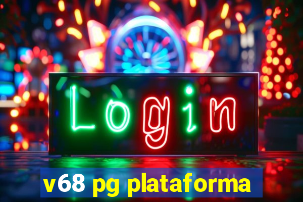 v68 pg plataforma